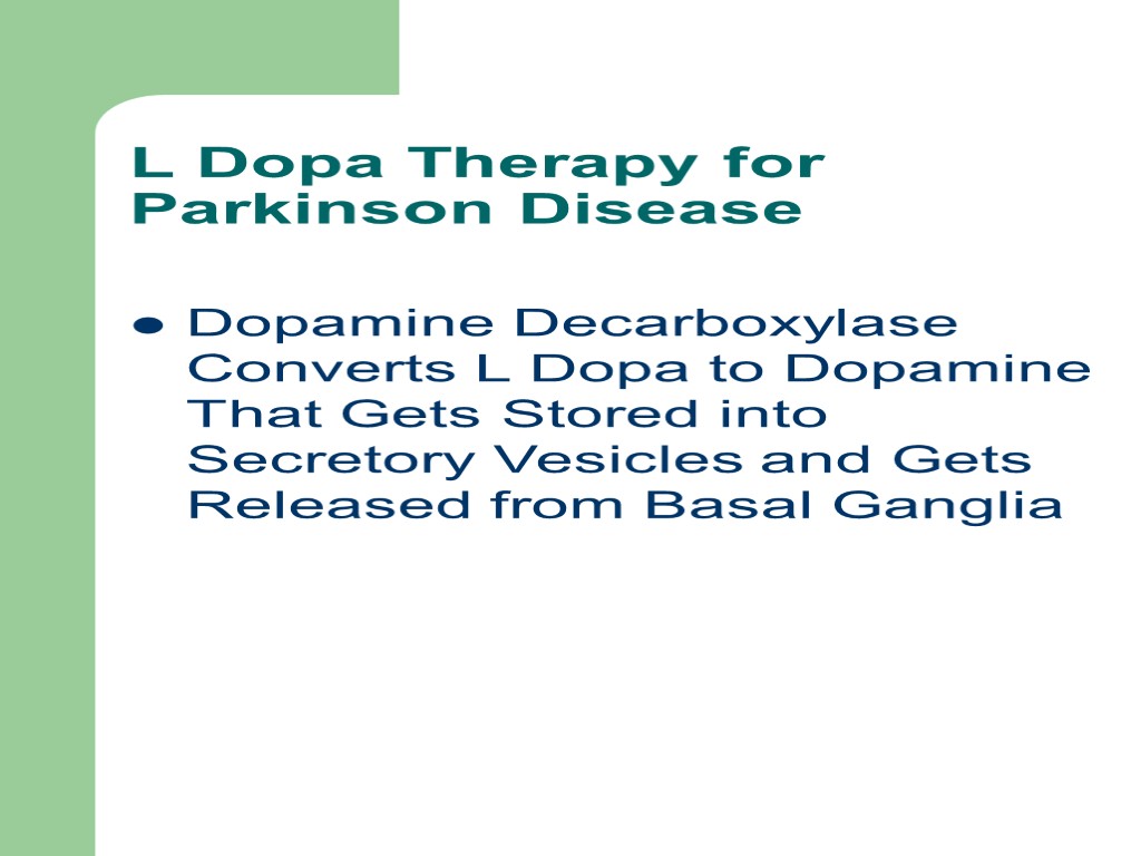 L Dopa Therapy for Parkinson Disease Dopamine Decarboxylase Converts L Dopa to Dopamine That